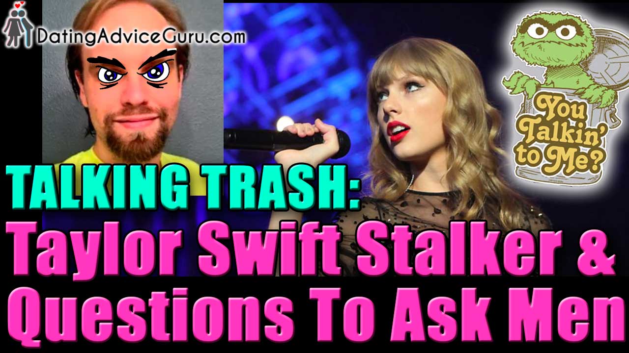 Taylor Swift stalker and questions to ask your boyfriend